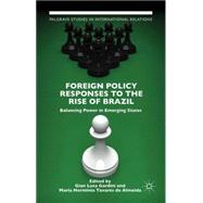 Foreign Policy Responses to the Rise of Brazil Balancing Power in Emerging States
