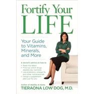 Fortify Your Life Your Guide to Vitamins, Minerals, and More