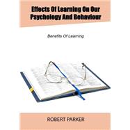 Effects of Learning on Our Psychology and Behaviour