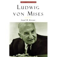 Ludwig von Mises : The Man and His Economics