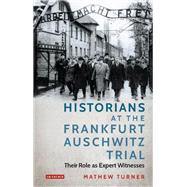 Historians at the Frankfurt Auschwitz Trial