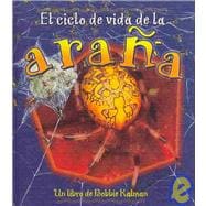 El Ciclo De Vida De La Arana/ the Life Cycle of a Spider