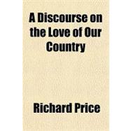 A Discourse on the Love of Our Country