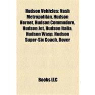 Hudson Vehicles : Nash Metropolitan, Hudson Hornet, Hudson Commodore, Hudson Jet, Hudson Italia, Hudson Wasp, Hudson Super-Six Coach, Dover