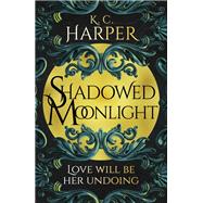 Shadowed Moonlight The deliciously HOT urban romantasy featuring fake-dating!