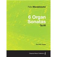 6 Organ Sonatas Op.65 - For Solo Organ