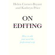 On Editing How to Edit with Confidence and Elevate your Writing