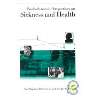Psychodynamic Perspectives on Sickness and Health