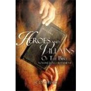 Heroes and Villains Of the Bible