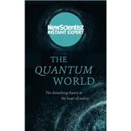 The Quantum World The Disturbing Theory at the Heart of Reality