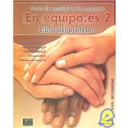 En equipo.es 2, Libro del Professor/ Teamwork.es 2, The Professor's Book: Curso de Espanol de los Negocios / Spanish Course of Business
