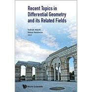 Recent Topics in Differential Geometry and its Related Fields