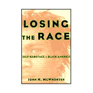 Losing the Race : Self-Sabotage in Black America