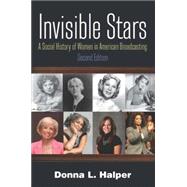 Invisible Stars: A Social History of Women in American Broadcasting