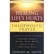 Healing Life's Hurts Through Theophostic Prayer