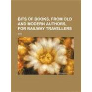Bits of Books, from Old and Modern Authors, for Railway Travellers