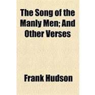 The Song of the Manly Men: And Other Verses