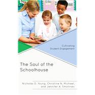 The Soul of the Schoolhouse Cultivating Student Engagement