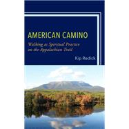 American Camino Walking as Spiritual Practice on the Appalachian Trail
