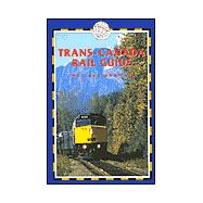 Trans-Canada Rail Guide, 3rd; Includes City Guides to Halifax, Quebec City, Montreal, Toronto, Winnipeg, Edmonton, Calgary & Vancouver