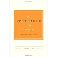 The Gospel-Centered Life for Teens - Participant's Guide,9781939946690