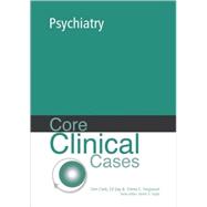 Core Clinical Cases in Psychiatry A Problem-Solving Approach