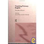 Teaching Primary English : The State of the Art