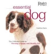 Essential Dog: The Ultimate Owning a Happy And Healthy Pet