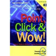 Point, Click and Wow!: A Quick Guide to Brilliant Laptop Presentations, New and Revised Edition