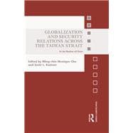 Globalization and Security Relations across the Taiwan Strait: In the shadow of China