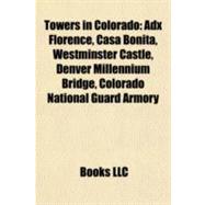 Towers in Colorado : Adx Florence, Casa Bonita, Westminster Castle, Denver Millennium Bridge, Colorado National Guard Armory
