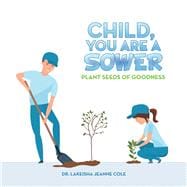 Child, You Are a Sower