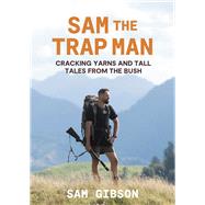 Sam the Trap Man Cracking yarns and tall tales from the bush