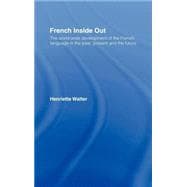 French Inside Out: The Worldwide Development of the French Language in the Past, the Present and the Future