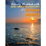 ACTIVITY WORKBOOK WITH REAL-WORLD APPLICATIONS FOR COLLEGE ALGEBRA