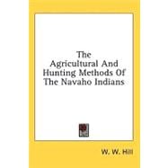 The Agricultural and Hunting Methods of the Navaho Indians