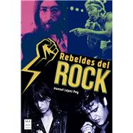 Rebeldes del rock Una historia del rock contestatario