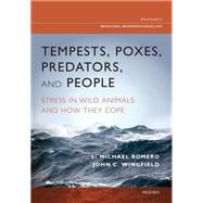 Tempests, Poxes, Predators, and People Stress in Wild Animals and How They Cope