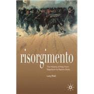 Risorgimento The History of Italy from Napoleon to Nation State