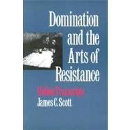 Domination and the Arts of Resistance : Hidden Transcripts