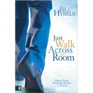 Just Walk Across the Room : Simple Steps Pointing People to Faith