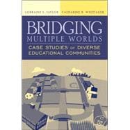 Bridging Multiple Worlds: Case Studies of Diverse Educational Communities
