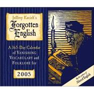 Kacirk's Forgotten English 2005 Calendar: A 365-Day Calendar of Vanishing Vocabulary and folklore for 2005