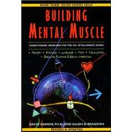 Building Mental Muscle; Conditioning Exercises for the Six Intelligence Zones