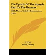 Epistle of the Apostle Paul to the Romans : With Notes Chiefly Explanatory (1857)