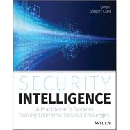 Security Intelligence A Practitioner's Guide to Solving Enterprise Security Challenges