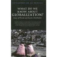 What Do We Know About Globalization? Issues of Poverty and Income Distribution