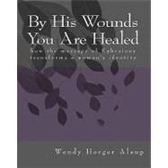 By His Wounds You Are Healed