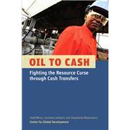 Oil to Cash Fighting the Resource Curse through Cash Transfers