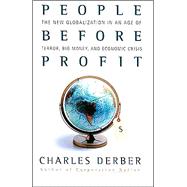 People Before Profit The New Globalization in an Age of Terror, Big Money, and Economic Crisis